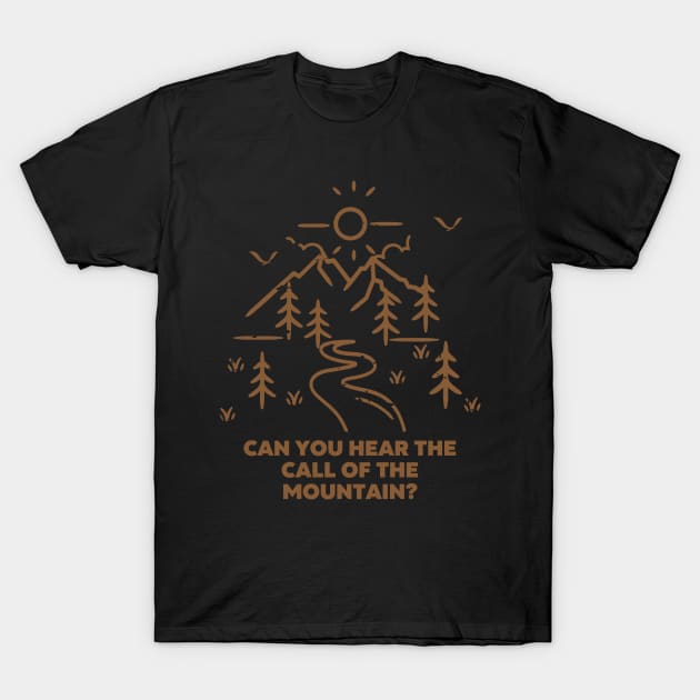 Camping Quote - Can you hear the call of the the Mountain? T-Shirt by Double E Design